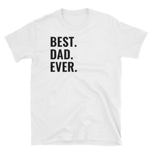 Load image into Gallery viewer, Best Dad T-Shirt