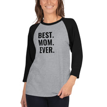 Load image into Gallery viewer, Best. Mom. Ever. 3/4 sleeve raglan shirt