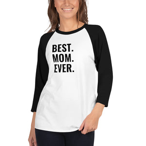 Best. Mom. Ever. 3/4 sleeve raglan shirt